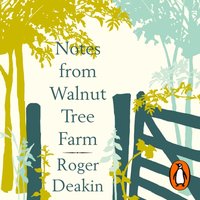 Notes from Walnut Tree Farm - Roger Deakin - audiobook