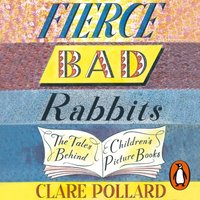 Fierce Bad Rabbits - Clare Pollard - audiobook