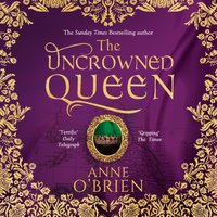 Uncrowned Queen - Anne O'Brien - audiobook