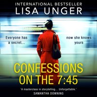 Confessions On The 7:45 - Lisa Unger - audiobook