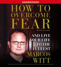 How to Overcome Fear - Marcos Witt - audiobook