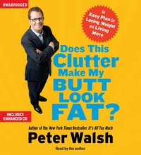 Does This Clutter Make My Butt Look Fat? - Peter Walsh - audiobook