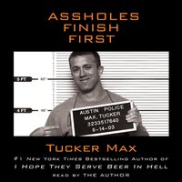 Assholes Finish First - Tucker Max - audiobook