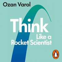 Think Like a Rocket Scientist - Ozan Varol - audiobook