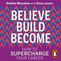 Believe. Build. Become. - Debbie Wosskow - audiobook