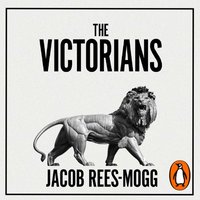 Victorians - Jacob Rees-Mogg - audiobook