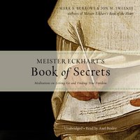 Meister Eckhart's Book of Secrets - Jon M. Sweeney - audiobook