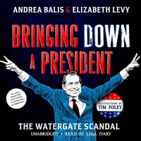Bringing Down a President - Andrea Balis - audiobook