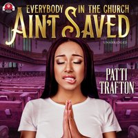 Everybody in the Church Ain't Saved - Patti Trafton - audiobook