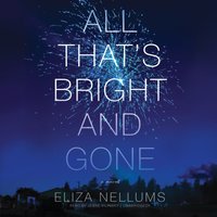 All That's Bright and Gone - Eliza Nellums - audiobook