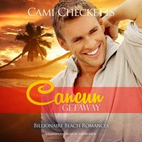Cancun Getaway - Cami Checketts - audiobook