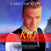 How to Kiss a Billionaire - Cami Checketts - audiobook