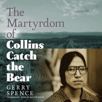 Martyrdom of Collins Catch the Bear - Gerry Spence - audiobook