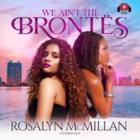 We Ain't the Brontes - Rosalyn McMillan - audiobook