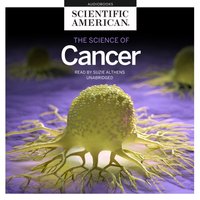 Science of Cancer - Scientific American - audiobook