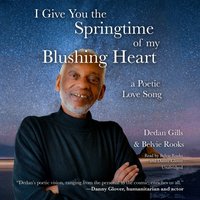 I Give You the Springtime of My Blushing Heart - Dedan Gills - audiobook