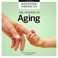 Science of Aging - Scientific American - audiobook