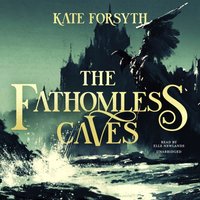 Fathomless Caves - Kate Forsyth - audiobook