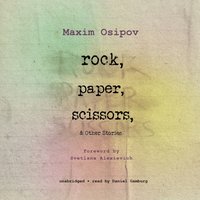 Rock, Paper, Scissors, and Other Stories - Maxim Osipov - audiobook