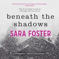 Beneath the Shadows - Sara Foster - audiobook