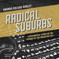 Radical Suburbs - Amanda Kolson Hurley - audiobook