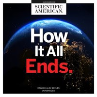 How It All Ends - Scientific American - audiobook