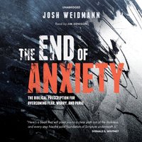 End of Anxiety - Josh Weidmann - audiobook