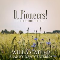 O, Pioneers! - Willa Cather - audiobook