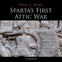 Sparta's First Attic War - Paul A. Rahe - audiobook