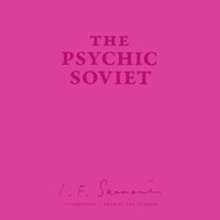 Psychic Soviet, and Other Works - Ian F. Svenonius - audiobook