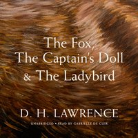 Fox, The Captain's Doll &amp; The Ladybird - D. H. Lawrence - audiobook