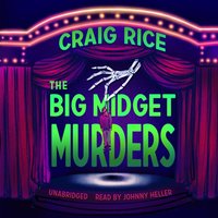 Big Midget Murders - Craig Rice - audiobook