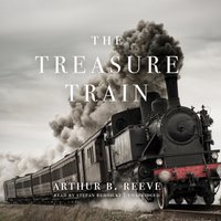 Treasure Train - Arthur B. Reeve - audiobook