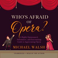 Who's Afraid of Opera? - Michael Walsh - audiobook