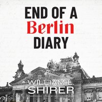 End of a Berlin Diary - William L. Shirer - audiobook