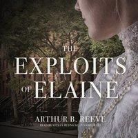 Exploits of Elaine - Arthur B. Reeve - audiobook