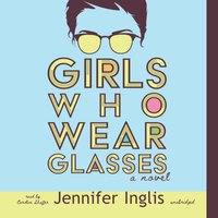 Girls Who Wear Glasses - Jennifer Inglis - audiobook