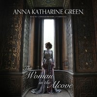 Woman in the Alcove - Anna Katharine Green - audiobook