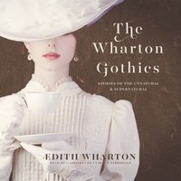 Wharton Gothics - Edith Wharton - audiobook