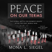 Peace on Our Terms - Mona L. Siegel - audiobook