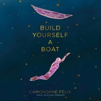 Build Yourself a Boat - Camonghne Felix - audiobook