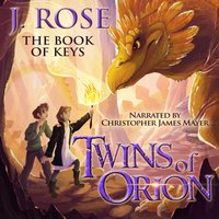 Twins of Orion: The Book of Keys - J. Rose - audiobook