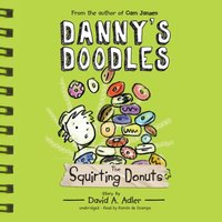 Danny's Doodles: The Squirting Donuts - David A. Adler - audiobook