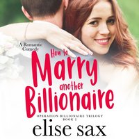 How to Marry Another Billionaire - Elise Sax - audiobook