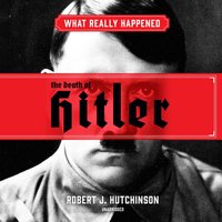 What Really Happened: The Death of Hitler - Robert J. Hutchinson - audiobook