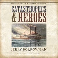 Catastrophes and Heroes - Jerry Borrowman - audiobook