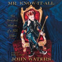 Mr. Know-It-All - John Waters - audiobook