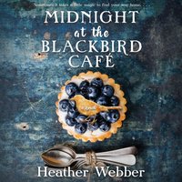 Midnight at the Blackbird Cafe - Heather Webber - audiobook