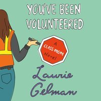 You've Been Volunteered - Laurie Gelman - audiobook
