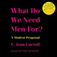 What Do We Need Men For? - E. Jean Carroll - audiobook